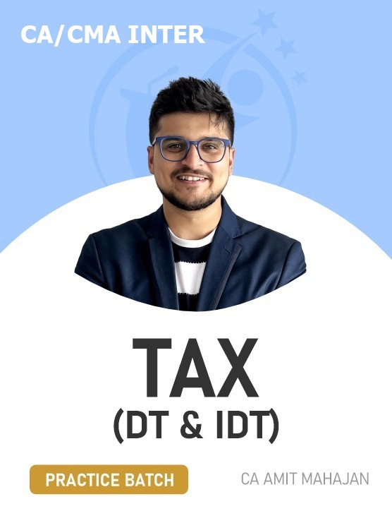 CA/CMA Inter Tax Practice Batch - DT + IDT - Sep/Dec 25 & Jan 2026